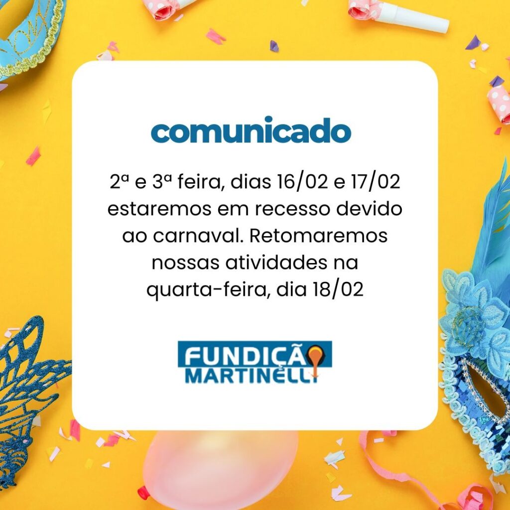Recesso de carnaval - Fundição Martinelli